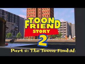 Toon Friend Story 2 (Toy Story 2) Part 5