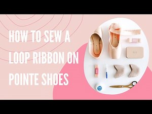 How to Sew a Loop Ribbon on Pointe Shoes