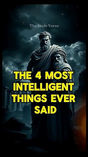 The 4 Most Intelligent Things Ever Said | Stoicism