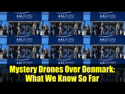 Mystery Drones Over Denmark: What We Know So Far