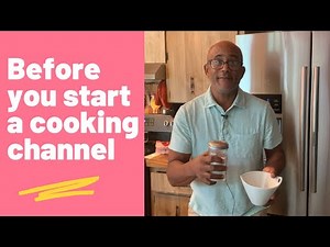 Before You Start a Cooking Channel