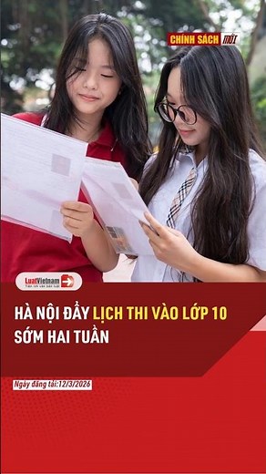 Hà Nội Đẩy Lịch Thi Vào Lớp 10 Sớm Hai Tuần #shorts | LuatVietnam.vn