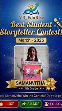 To make Samanvitha win the title of The Best Student Storyteller, like, comment and share this video