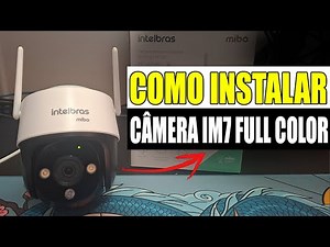 COMO INSTALAR A CÂMERA INTELBRAS IM7 FULL COLOR! PASSO A PASSO COMPLETO E ATUALIZADO