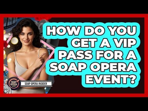 How Do You Get A VIP Pass For A Soap Opera Event? - Soap Opera Insider
