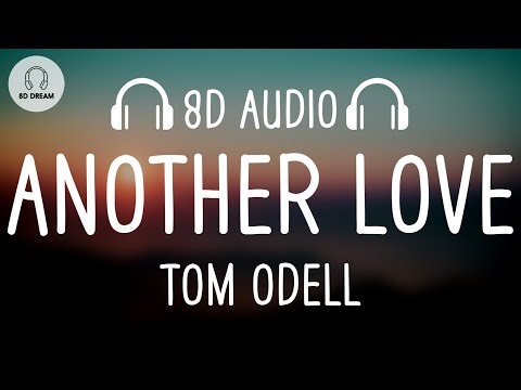 Tom Odell - Another Love (8D AUDIO)