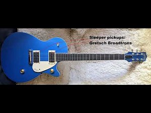 Sleeper pickups- Gretsch Broadtrons