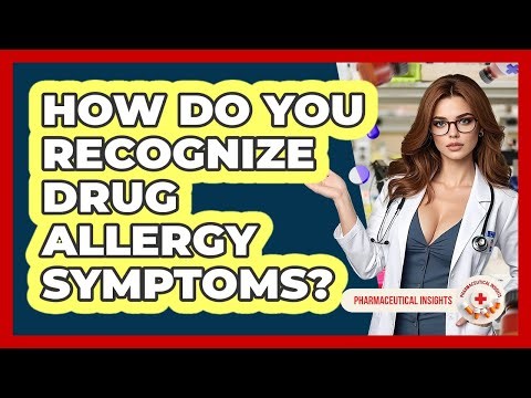 How Do You Recognize Drug Allergy Symptoms? - Pharmaceutical Insights