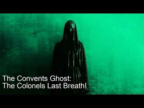 The Convents Ghost The Colonels Last Breath