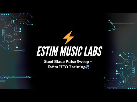 Steel Blade Pulse Sweep – Estim HFO Training