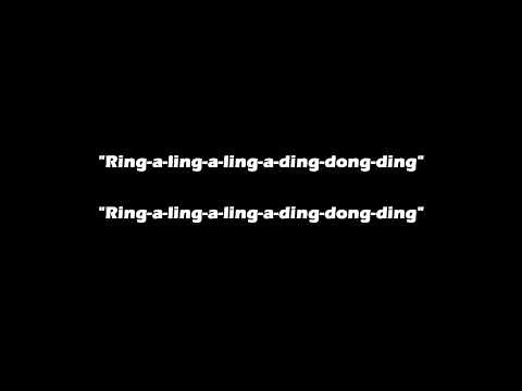 "Ring-a-ling-a-ling-a-ding-dong-ding"
