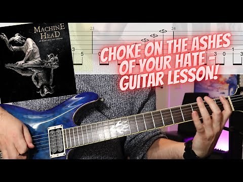 Machine Head - Choke On The Ashes Of Your Hate Guitar Lesson (with Tabs)
