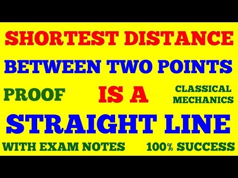 SHORTEST DISTANCE BETWEEN TWO POINTS IS A STRAIGHT LINE || CLASSICAL MECHANICS || WITH EXAM NOTES ||