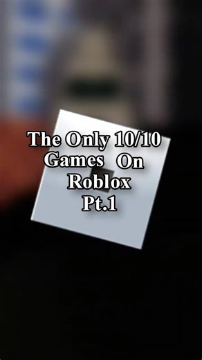 The Only 10/10 Roblox Games (PT.1)