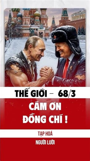 Tóm tắt thế giới ngày 68, cám ơn đồng chí