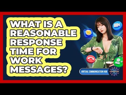 What Is A Reasonable Response Time For Work Messages?