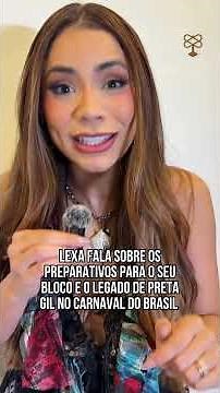 Lexa talks about preparations for Carnival 2026 and Preta Gil's legacy.
