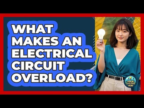 What Makes An Electrical Circuit Overload?