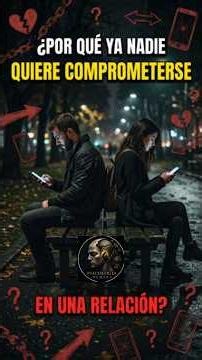¿Por qué ya nadie quiere comprometerse en una relación ¿ #shortfeed #desarrollopersonal