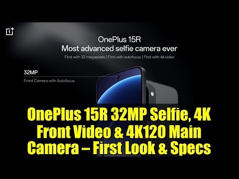 OnePlus 15R 32MP Selfie, 4K Front Video & 4K120 Main Camera — First Look & Specs