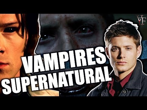 Vampires From SUPERNATURAL Explained