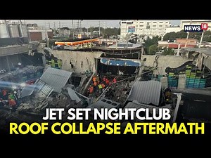 Jet Set Nightclub LIVE | Death Toll In Dominican Republic Nightclub Tragedy Tops 200 | N18G