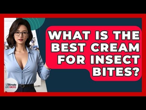 What Is The Best Cream For Insect Bites? - Ultimate Life Hacks