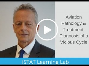 ISTAT Learning Lab: Aviation Pathology & Treatment: Diagnosis of a Vicious Cycle