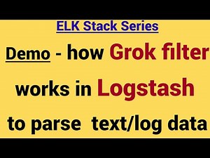 Demo - How Grok Filter works in Logstash to parse log data or text data