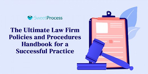 Law Firm Policies and Procedures: How to Manage Them Correctly