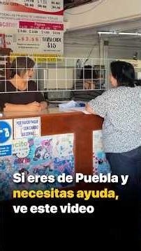 If you are from Puebla and need help, watch this video