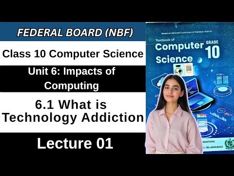What is Technology Addiction | Chapter 6 Impacts of Computing | Class 10 CS Federal Board Book 2026