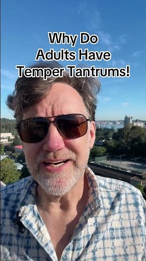 Why Do Adults Have Temper Tantrums? #mentalhealth