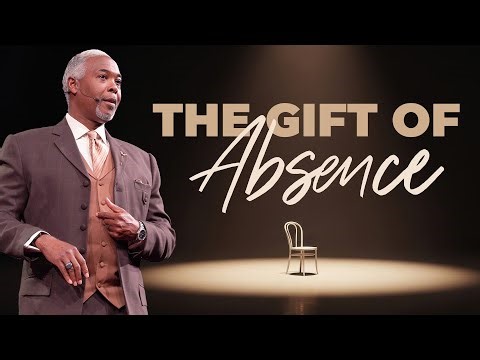 The Gift of Absence | Bishop Dale C. Bronner