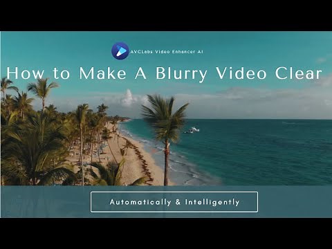 How to Make A Blurry Video Clear Using AVCLabs Video Enhancer AI