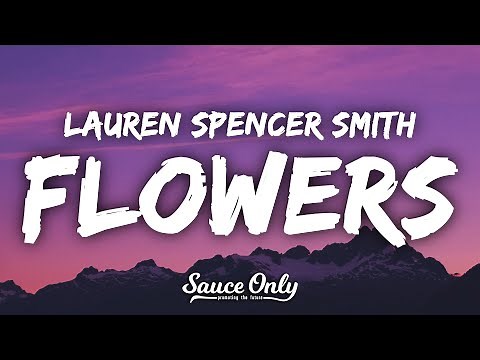 Lauren Spencer-Smith - Flowers (Lyrics)