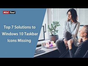 Top 7 Solutions to Windows 10 Taskbar Icons Missing