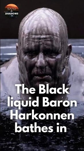 The black liquid Baron Harkonnen bathes in #baronharkonnen #dune