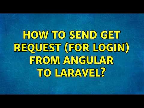How to send GET request (for login) from Angular to Laravel? (2 Solutions!!)