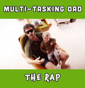 Multi-tasking Dad: The Rap | How to DAD