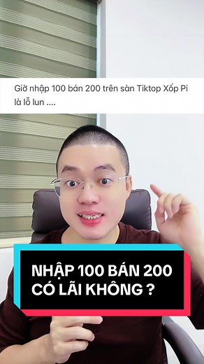 Nhập 100 Bán 200 Có Lãi Không?
