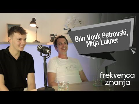 Brin Vovk Petrovski in Mitja Lukner – Frekvenca znanja 4