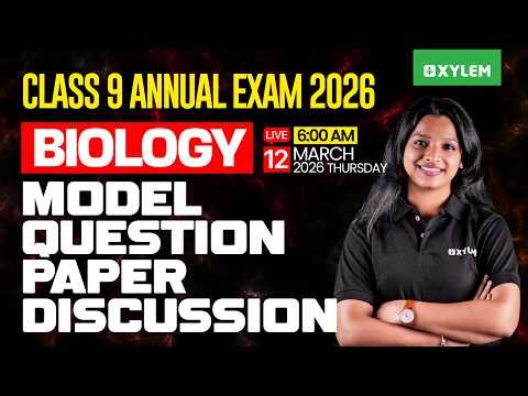 Class 9 Biology | Annual Exam 2026 - MODEL QUESTION PAPER DISCUSSION | Xylem Class 9
