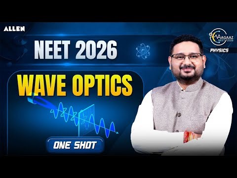 Wave Optics Full Chapter in One Shot | NEET 2026 Physics by Aman Mathur Sir