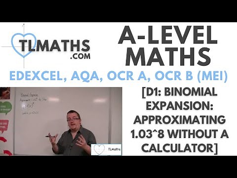 A-Level Maths: D1-18 [Binomial Expansion: Approximating 1.03^8 WITHOUT a calculator]