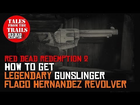 🗣 RDR2: How to get Flaco Hernandez Revolver - Legendary Gunslinger - Red Dead Redemption 2