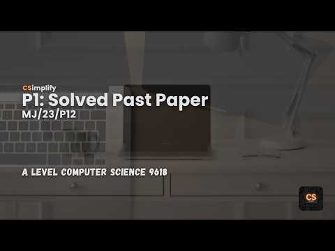 9618/MJ/23/P12 | A Level Computer Science Past Paper Walkthrough (Solved & Explained)