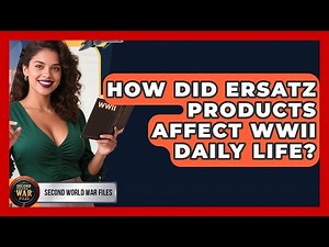 How Did Ersatz Products Affect WWII Daily Life? - Second World War Files