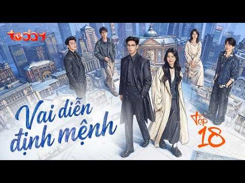 VAI DIỄN ĐỊNH MỆNH - Tập 18 | Phim Ngôn Tình Trung Quốc 2026: Yêu giả thành thật, càng diễn càng yêu