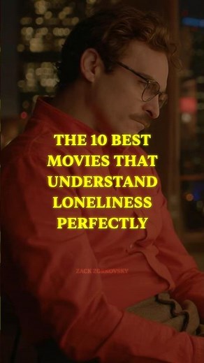 The 10 Best Movies that Understand Loneliness Perfectly